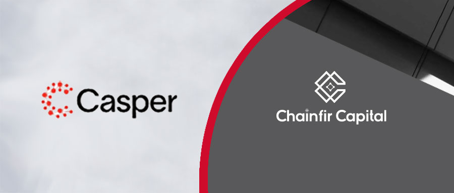 Chainfir Capital 宣布投资Casper